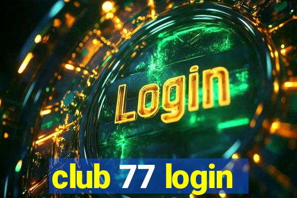 club 77 login